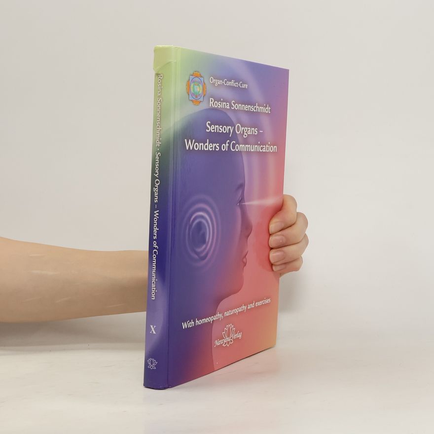 Rosina Sonnenschmidt Sensory Organs - Wonders of Communication