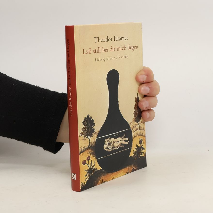 Theodor Kramer Laß still bei dir mich liegen