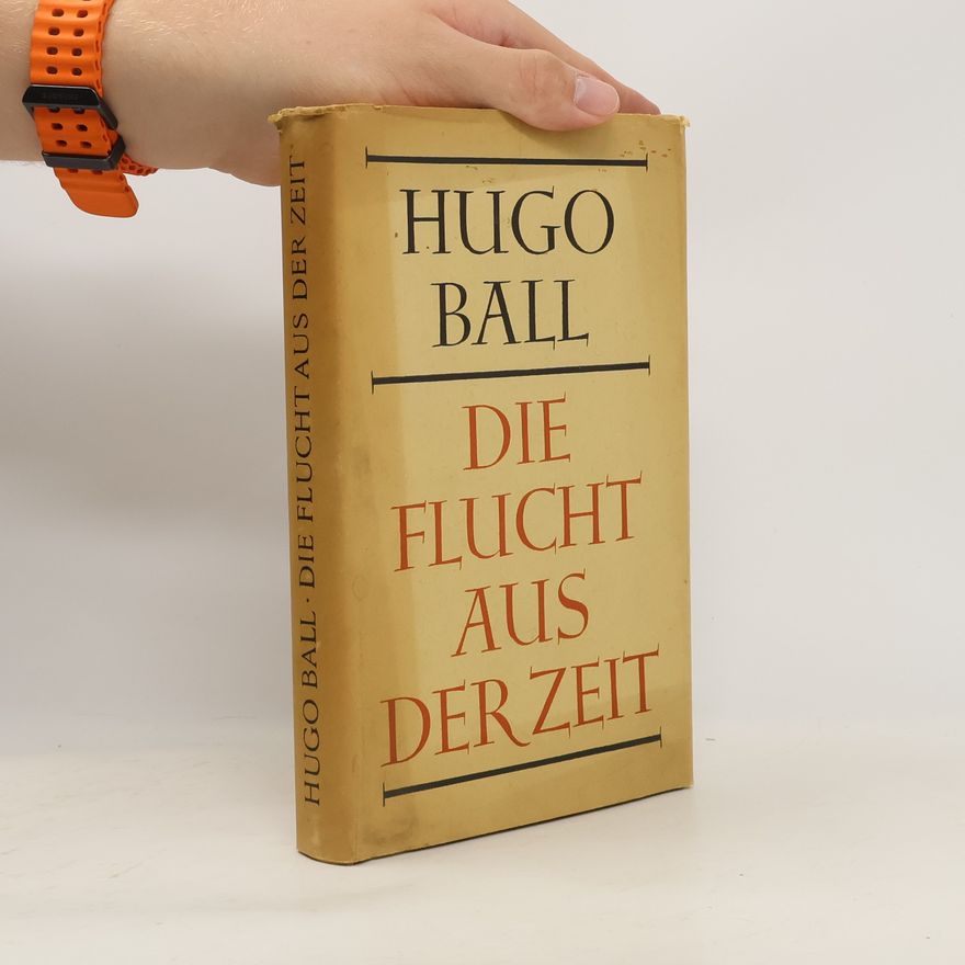 Hugo Ball Die Flucht aus der Zeit