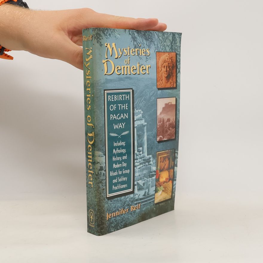 Jennifer Reif Mysteries of Demeter: Rebirth of the Pagan Way