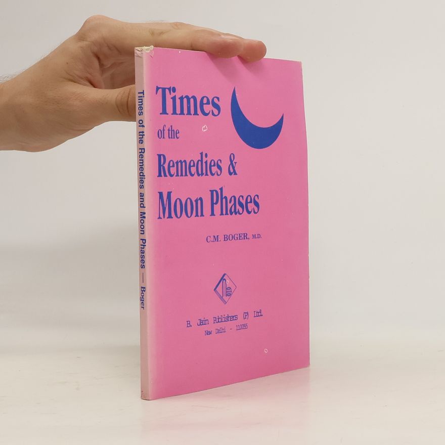 Cyrus Maxwell Boger Times of the Remedies and Moon Phases