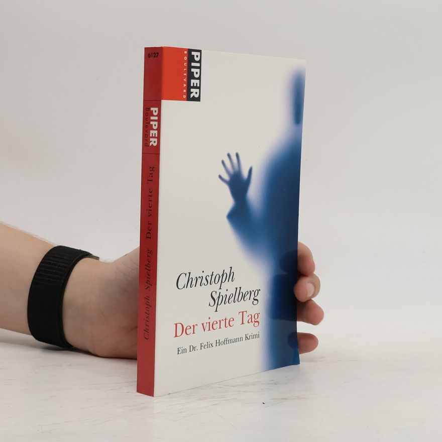 Christoph Spielberg Der vierte Tag. Ein Dr. Felix Hoffmann Krimi. Originalausgabe