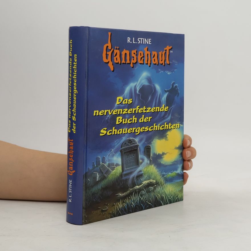 R. L. Stine Gänsehaut. Das nervenzerfetzende Buch der Schauergeschichten