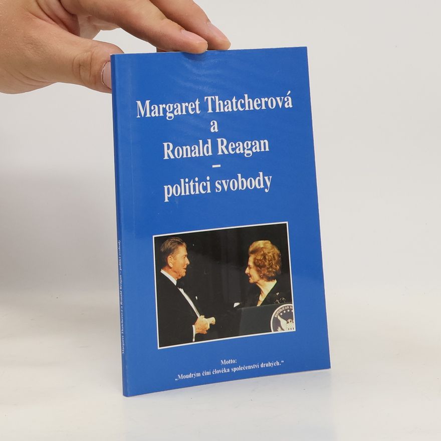 R. Joch Margaret Thatcherová a Ronald Reagan - politici svobody
