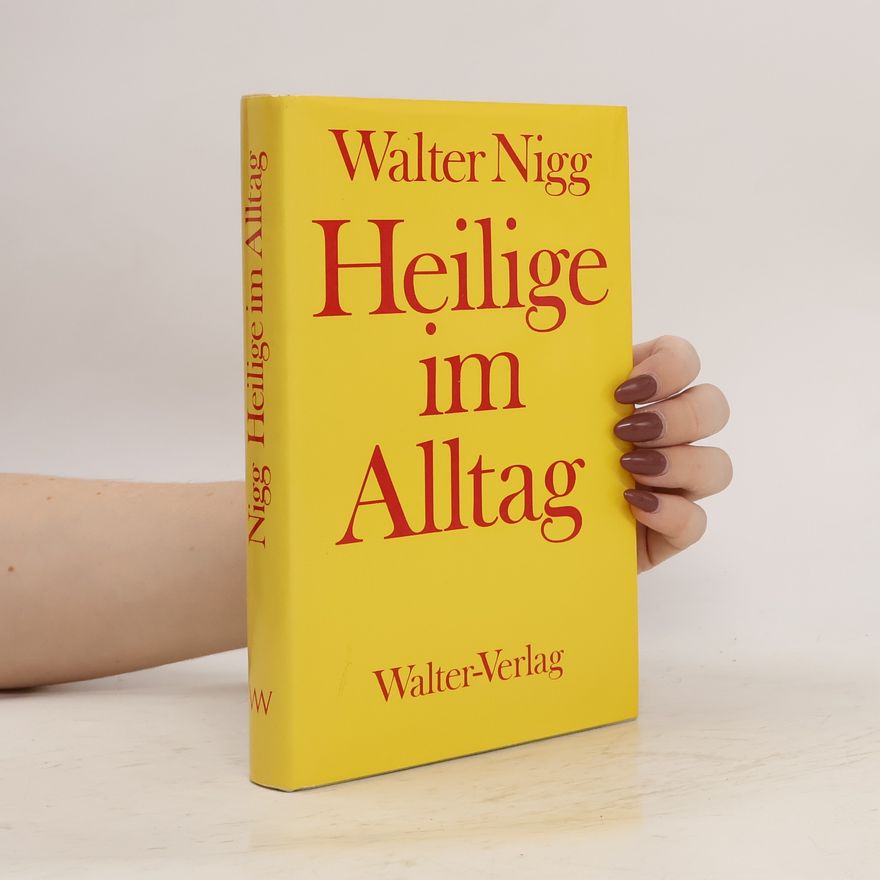 Walter Nigg Heilige im Alltag