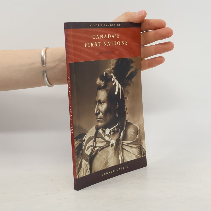 Edward Cavell Classic Images of Canada's First Nations