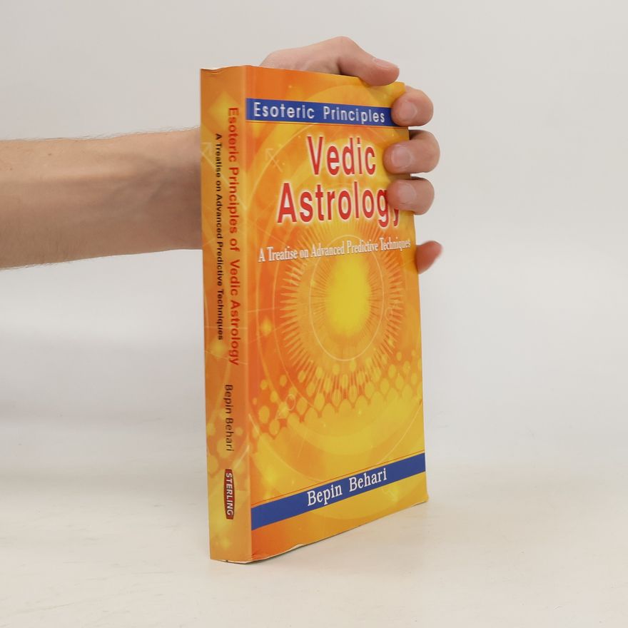 Bepin Behari Esoteric Principles of Vedic Astrology