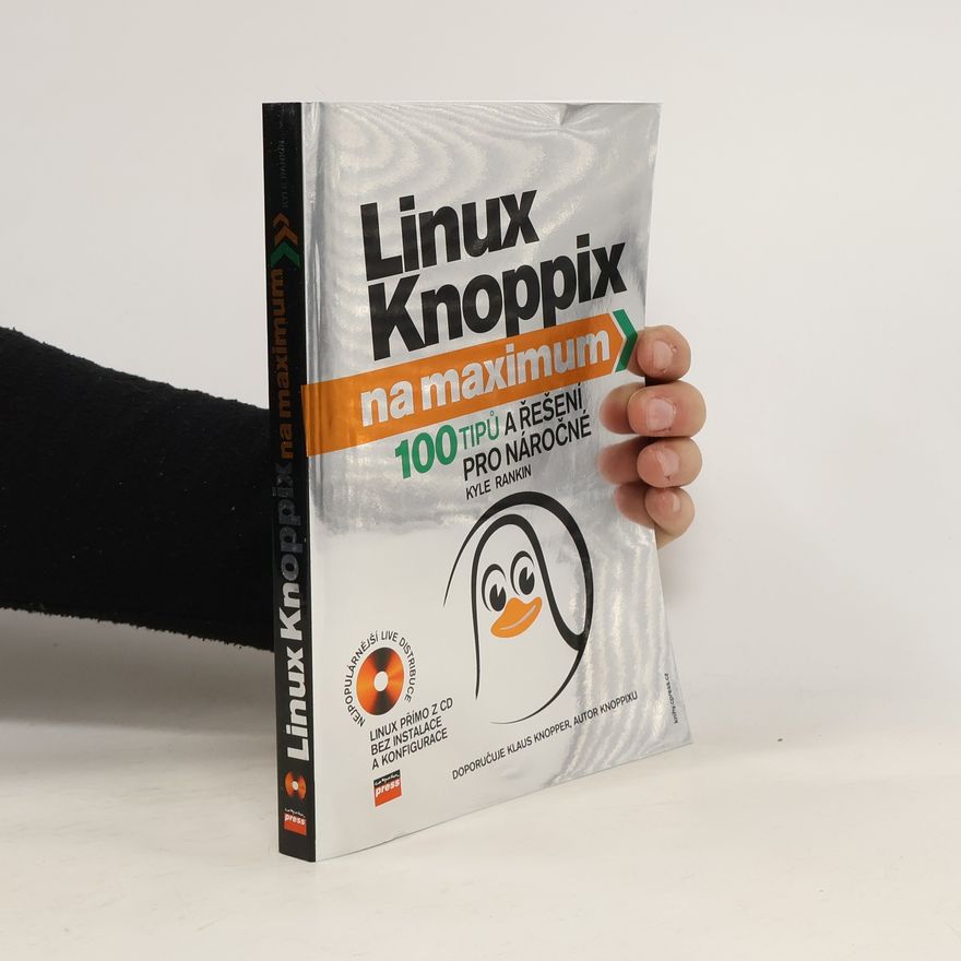 Kyle Rankin Linux Knoppix na maximum : 100 tipů a řešení pro náročné
