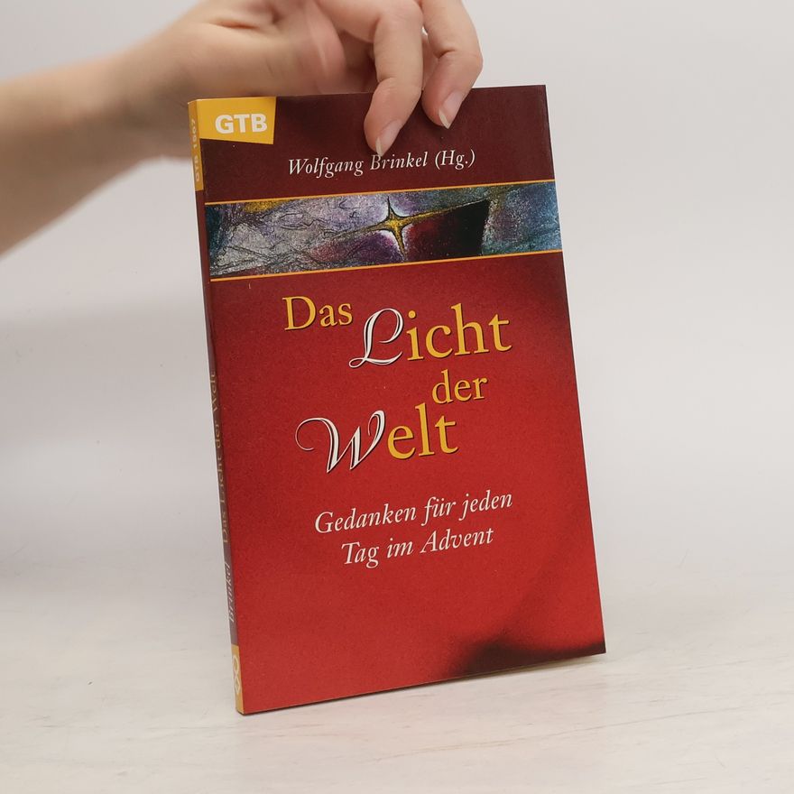 Wolfgang Brinkel Das Licht der Welt. Gedanken für jeden Tag im Advent.