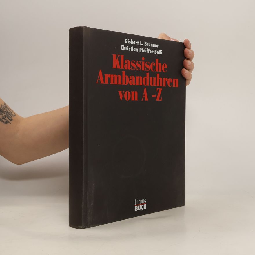 Gisbert L. Brunner Klassische Armbanduhren von A - Z