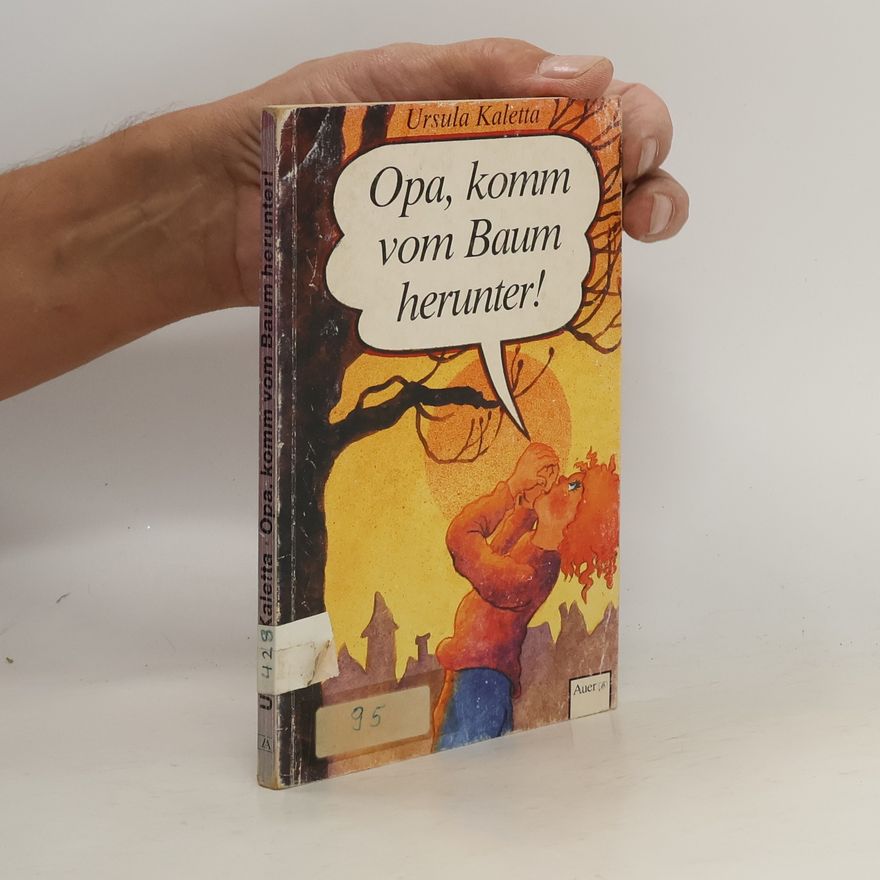 Ursula Kaletta Opa, komm vom Baum herunter!