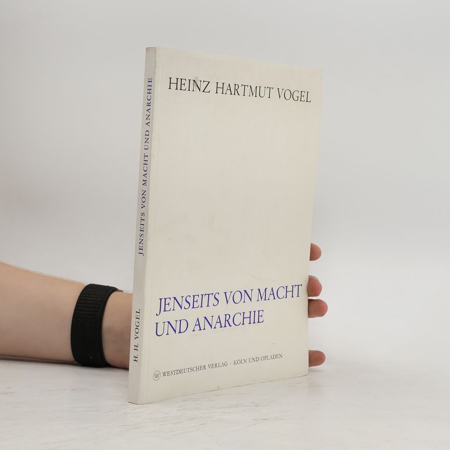 Heinz Hartmut Vogel Jenseits von Macht und Anarchie