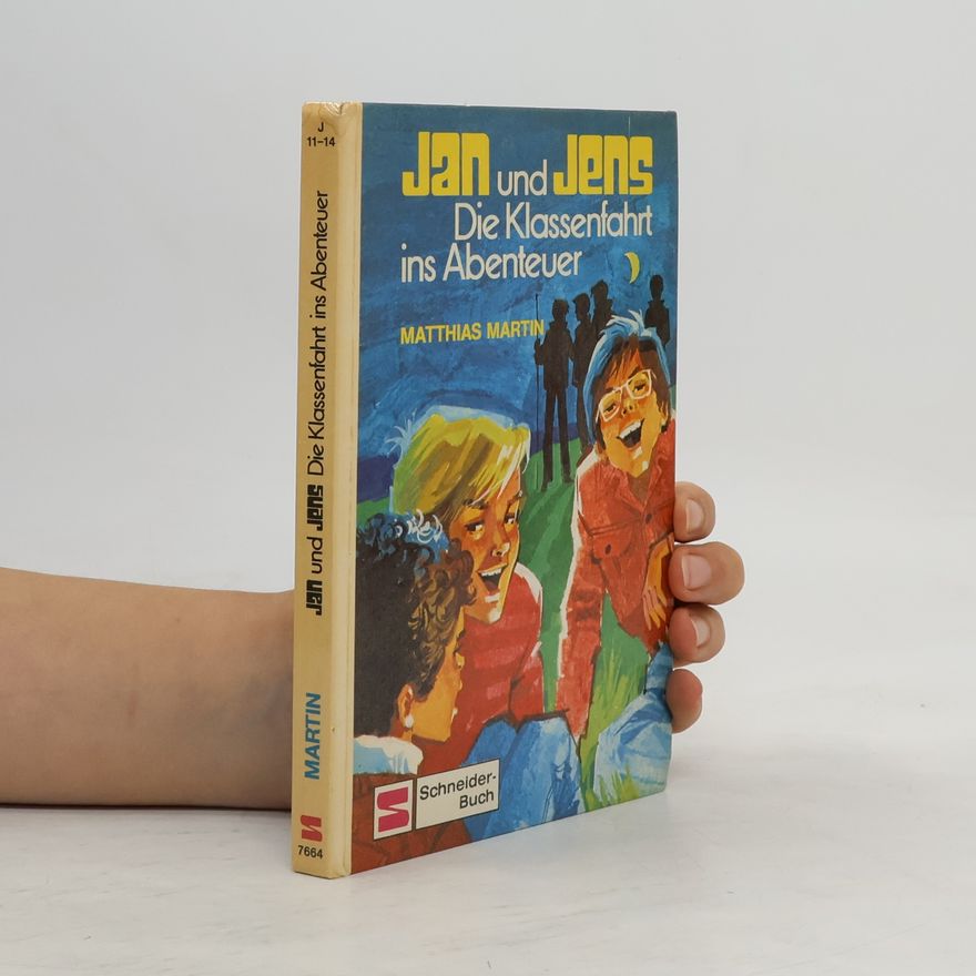 Matthias Martin Jan und Jens. Die Klassenfahrt ins Abenteuer