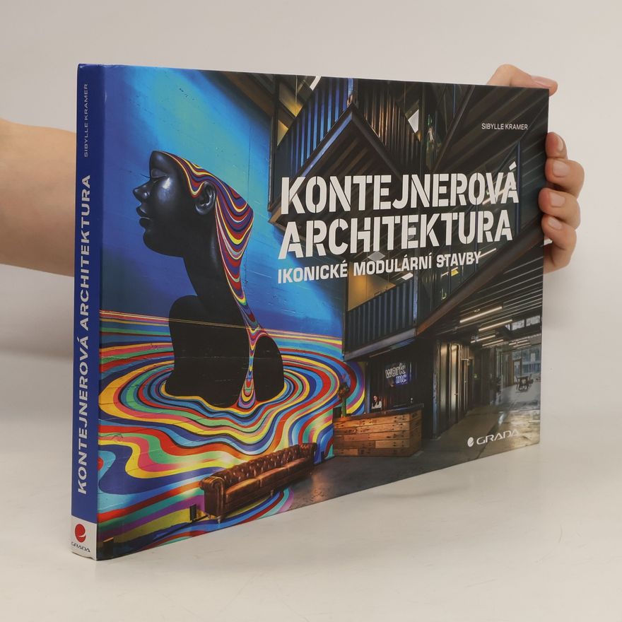 Sibylle Kramer Kontejnerová architektura. Ikonické modulární stavby