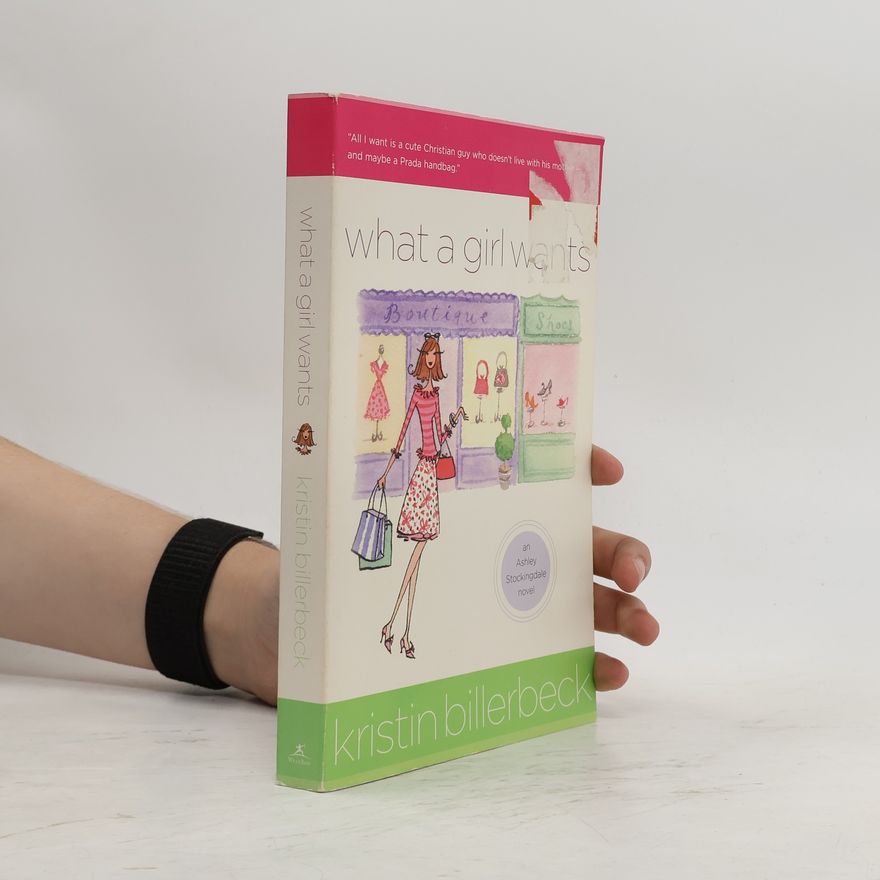 Kristin Billerbeck Ashley Stockingdale: What a Girl Wants