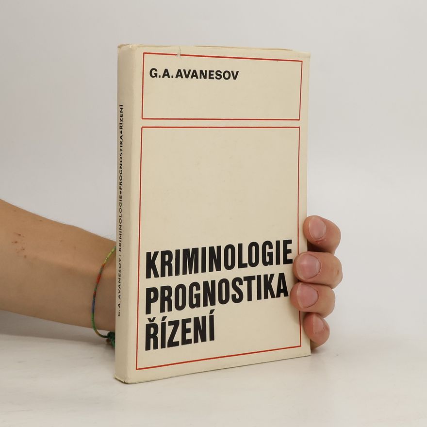 Gennadij Artašesovič Avanesov Kriminologie. Prognostika. Řízení