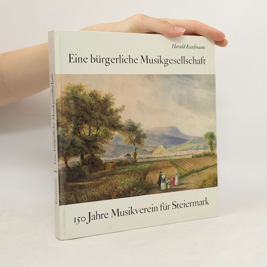 Harald Kaufmann Eine bürgerliche Musikgesellschaft