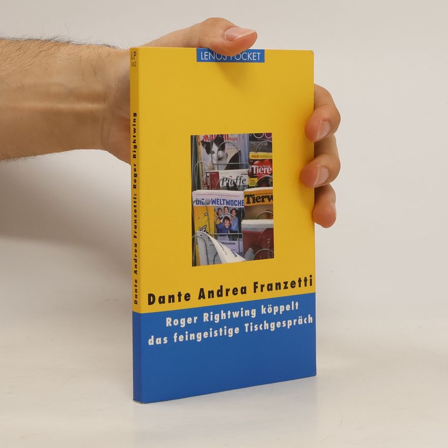 Dante Andrea Franzetti Roger Rightwing köppelt das feingeistige Tischgespräch
