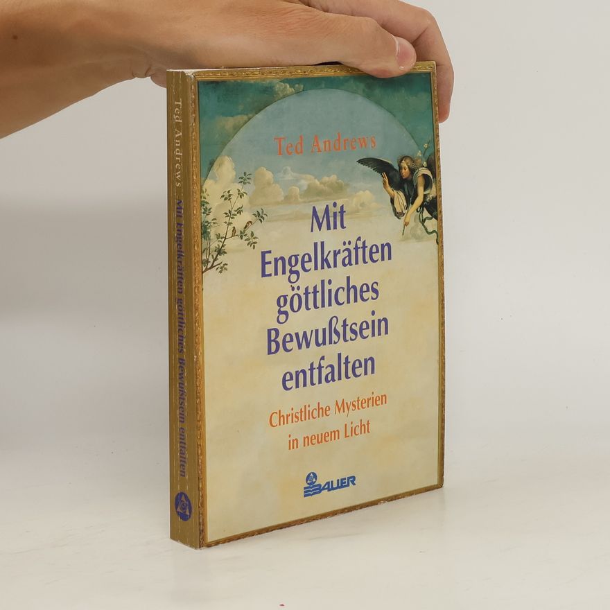 Ted Andrews Mit Engelkräften göttliches Bewußtsein entfalten