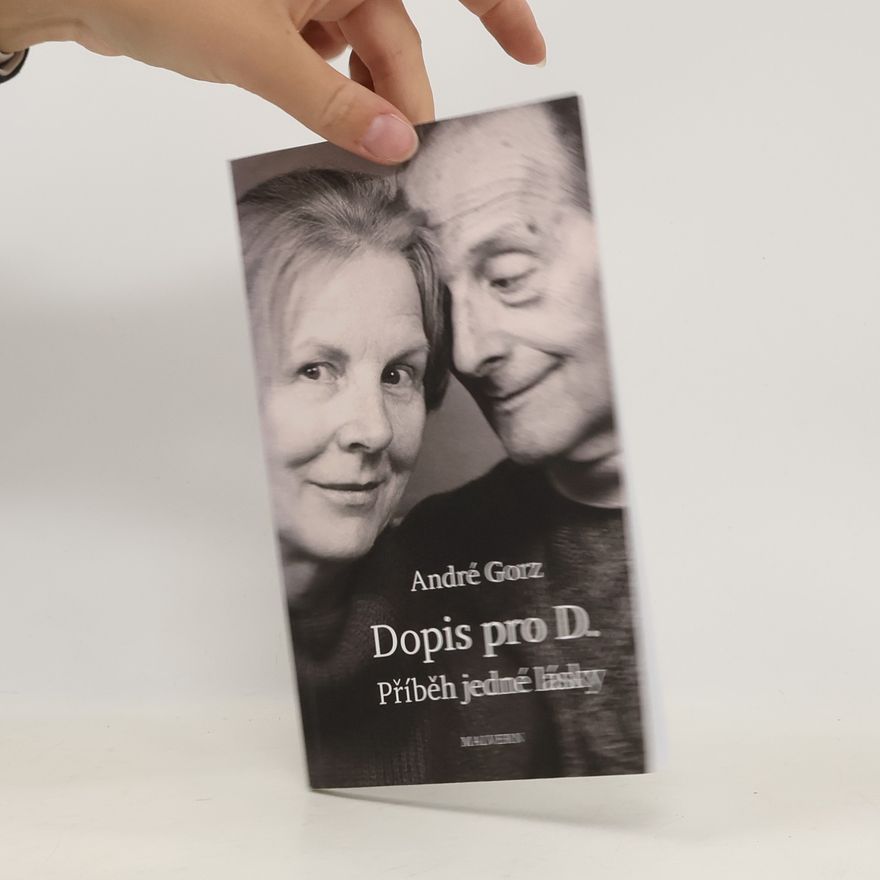 André Gorz Dopis pro D. : příběh jedné lásky