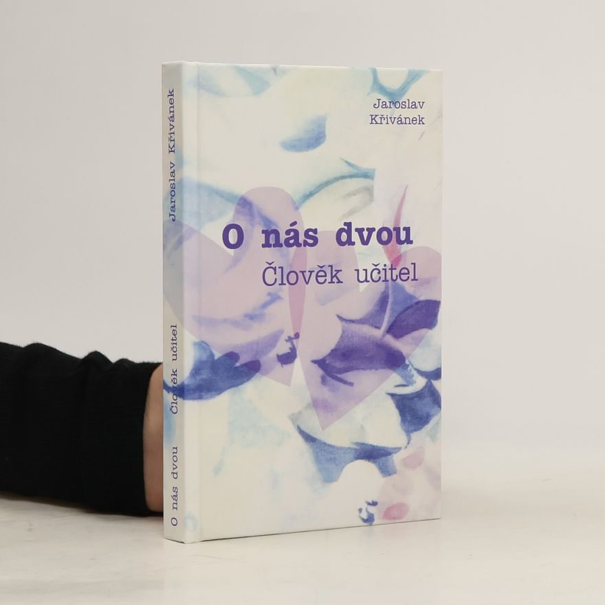 Jaroslav Křivánek O nás dvou: Člověk učitel