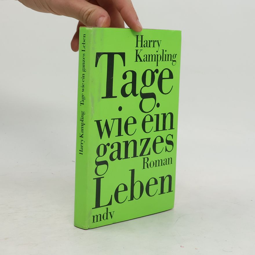Harry Kampling Tage wie ein ganzes Leben