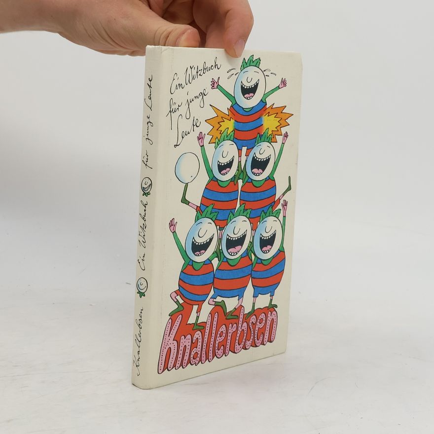 Autorenkollektiv Knallerbsen - Ein Witzbuch für junge Leute