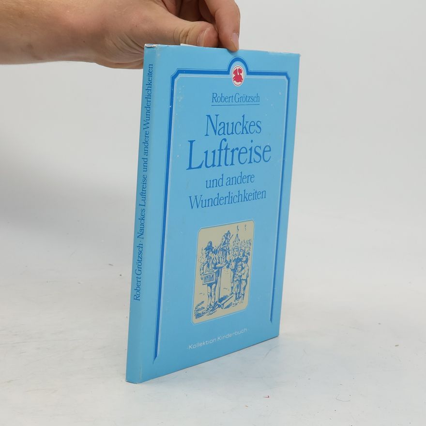 Robert Grotzsch Nauckes Luftreise und andere Wunderlichkeiten