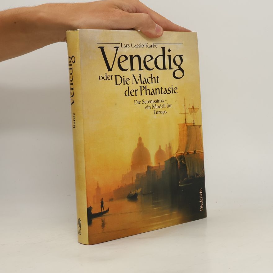 Lars Cassio Karbe Venedig oder die Macht der Phantasie