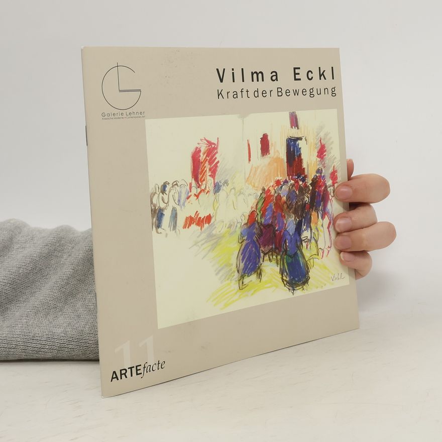 Vilma Eckl Vilma Eckl, Kraft der Bewegung