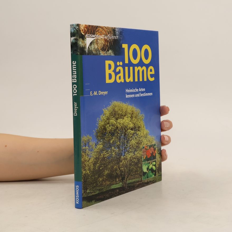 E. M. Dreyer 100 Baume: Heimische Arten kennen und bestimmen