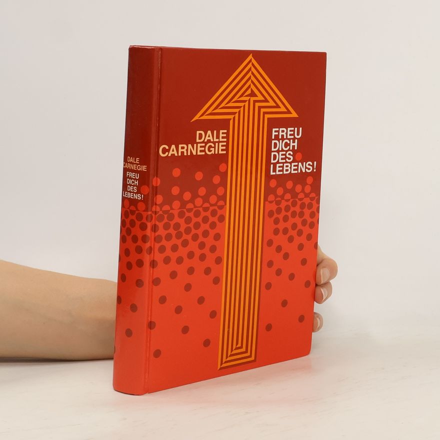 Dale Carnegie Freu dich des lebens!