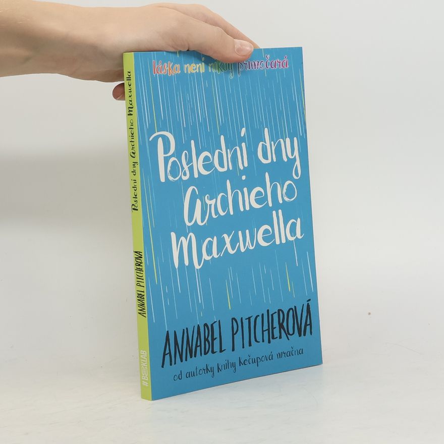 Annabel Pitcher Poslední dny Archieho Maxwella