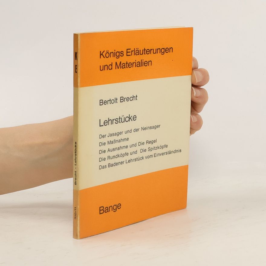 Edgar Neis Königs Erläuterungen und Materialien - 910/11: Erläuterungen zu Bertolt Brechts Lehrstücken 'Der Jasager und der Neinsager', 'Die Maßnahme', 'Die Ausnahme und die Regel', 'Die Rundköpfe und die Spitzköpfe', 'Das Badener Lehrstück vom Einverständnis'