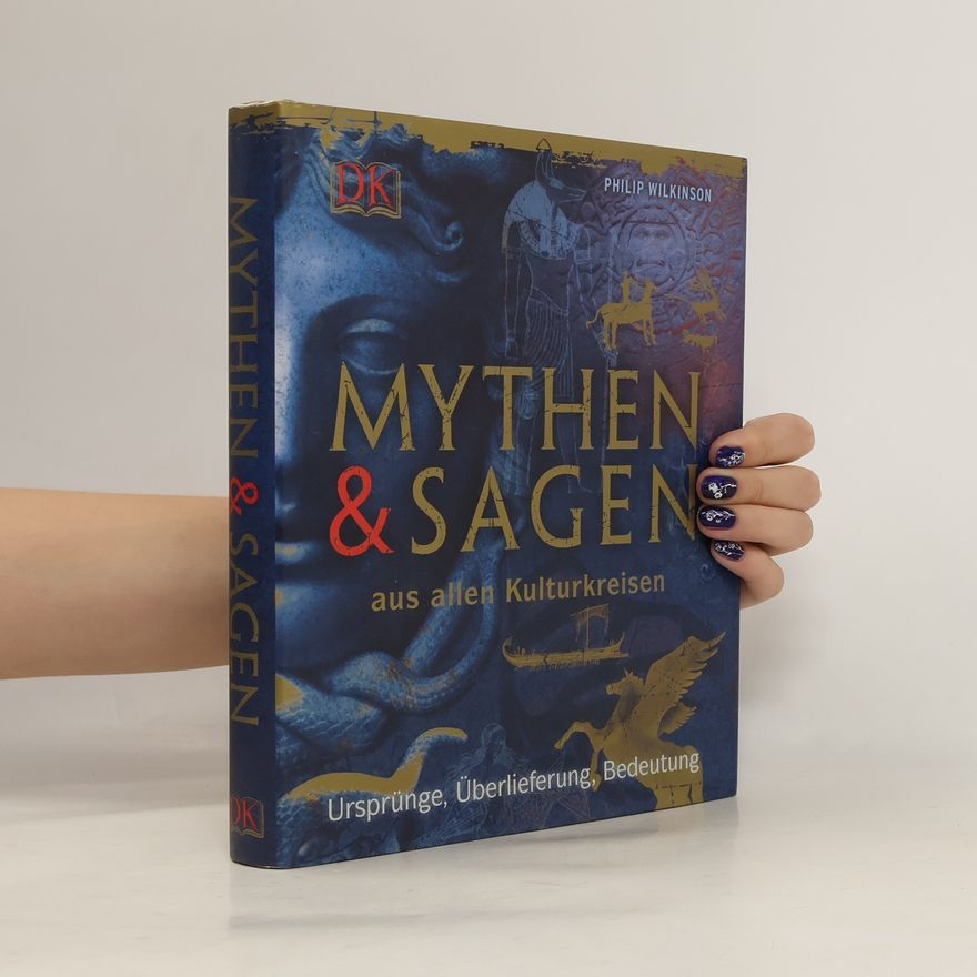 Philip Wilkinson Mythen & Sagen aus allen Kulturkreisen
