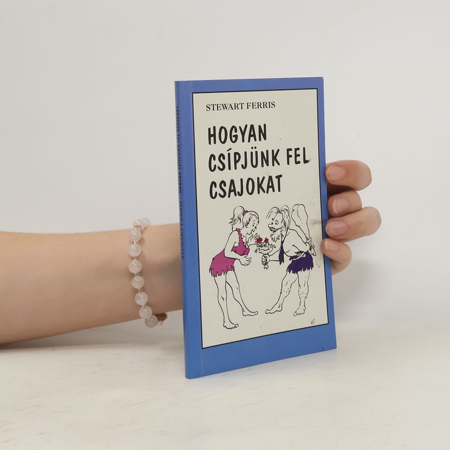 Stewart Ferris Hogyan csípjünk fel csajokat