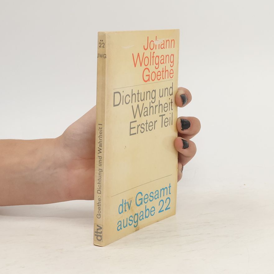 Johann Wolfgang von Goethe Dichtung und Wahrheit I.