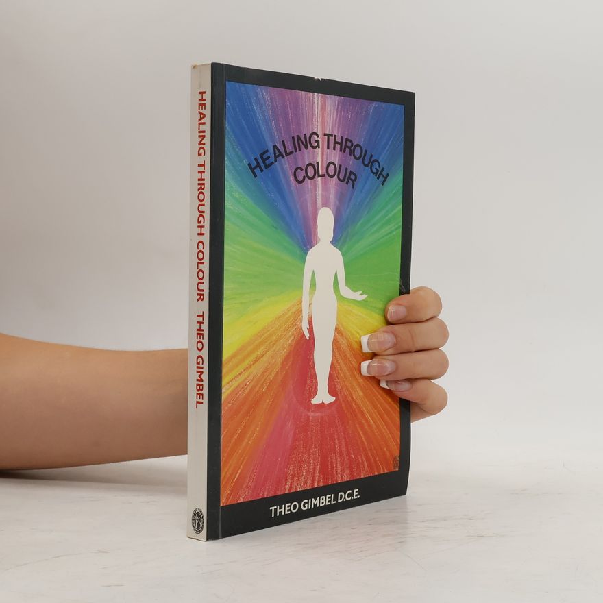 Theo Gimbel Healing Through Colour