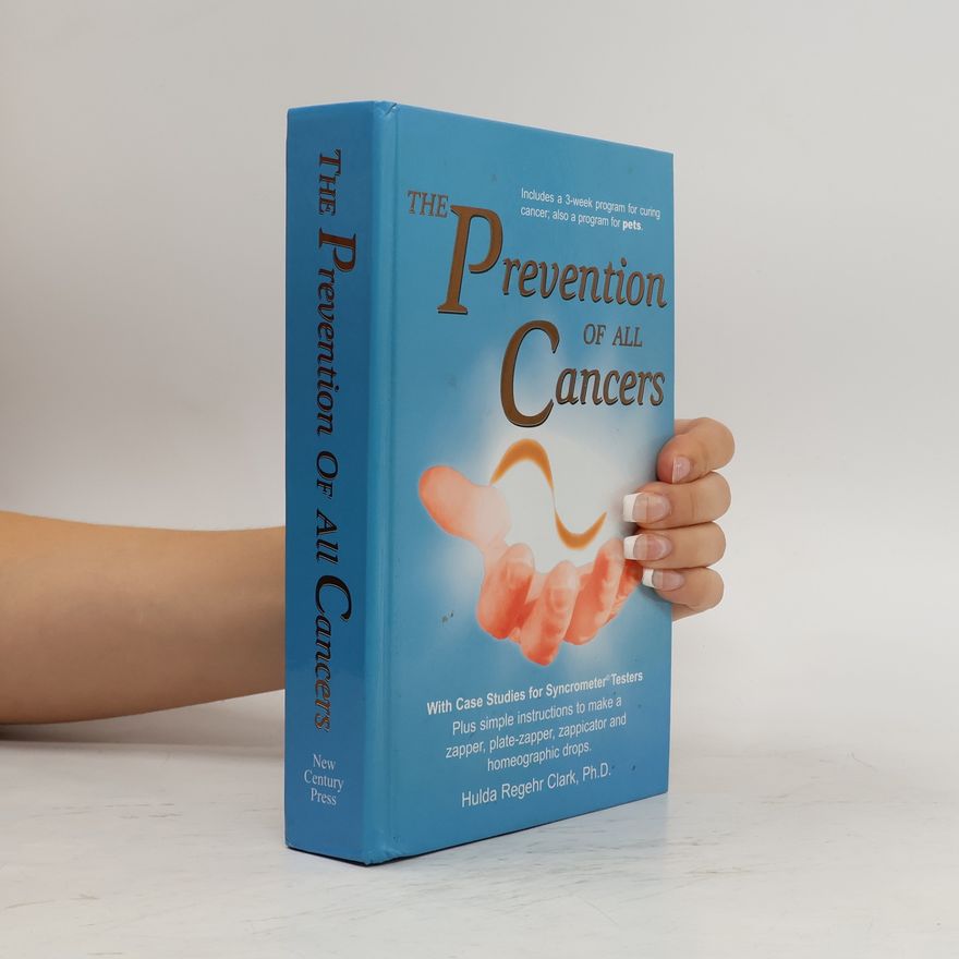 Hulda Regehr Clark Prevention of All Cancers