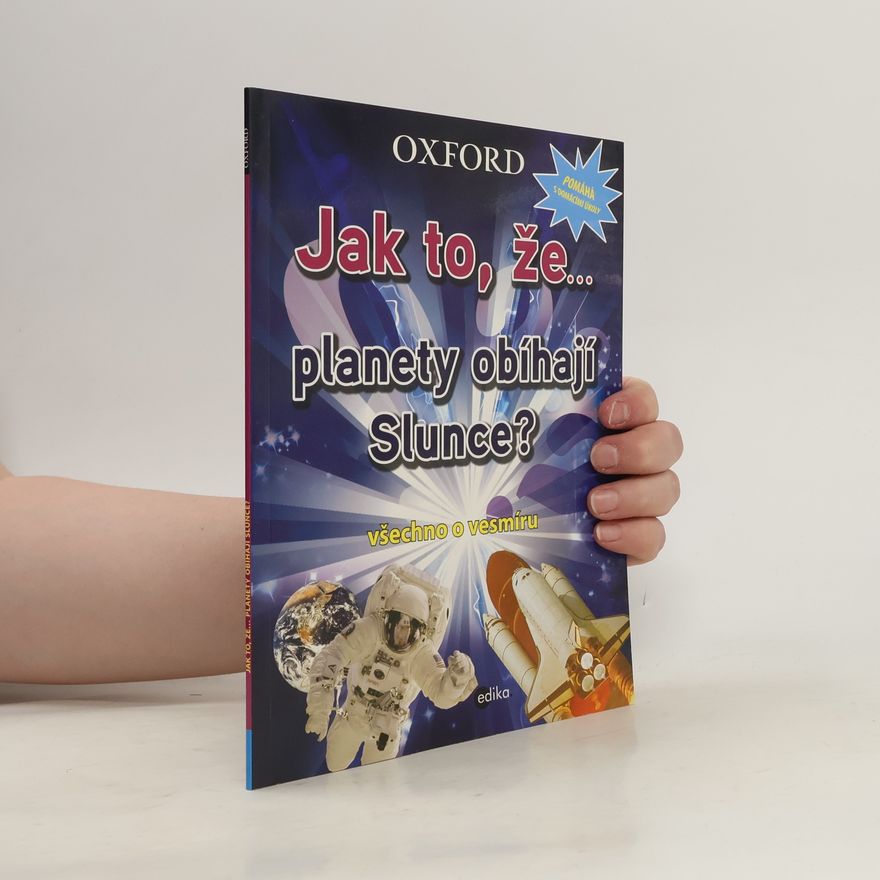 Kolektív autorov Jak to, že... planety obíhají Slunce? Všechno o vesmíru