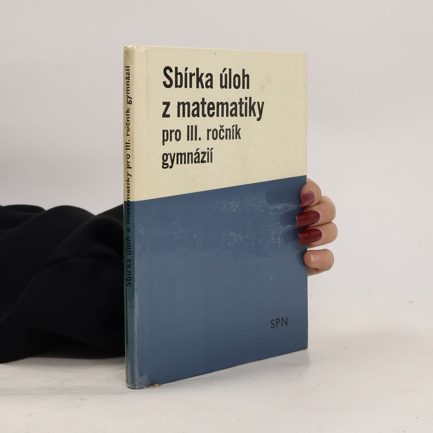Kolektiv autorů Sbírka úloh z matematiky pro III. ročník gymnázií