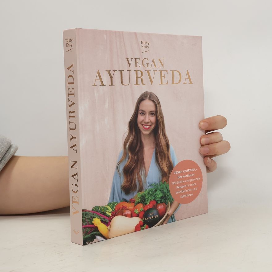 Tasty Katy VEGAN AYURVEDA - Das Kochbuch