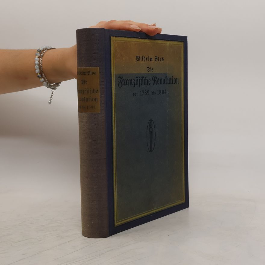 Wilhelm Blos Die Französische Revolution Don 1789 bts 1804