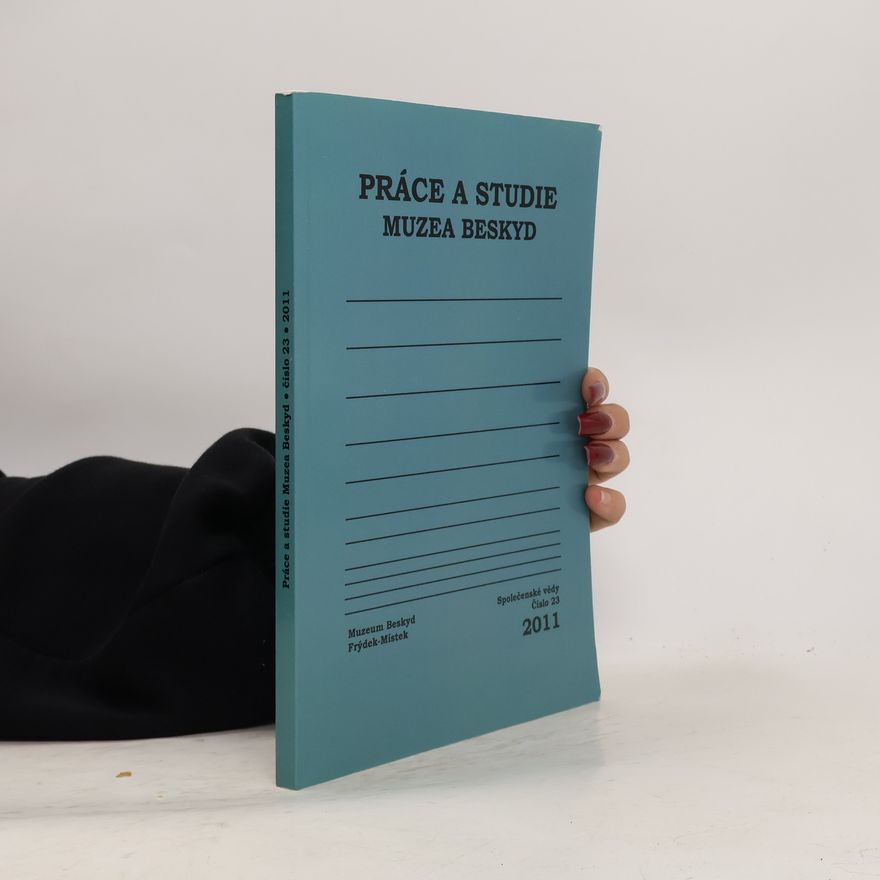 Petr Juřák Práce a studie Muzea Beskyd : společenské vědy. Číslo 23, 2011