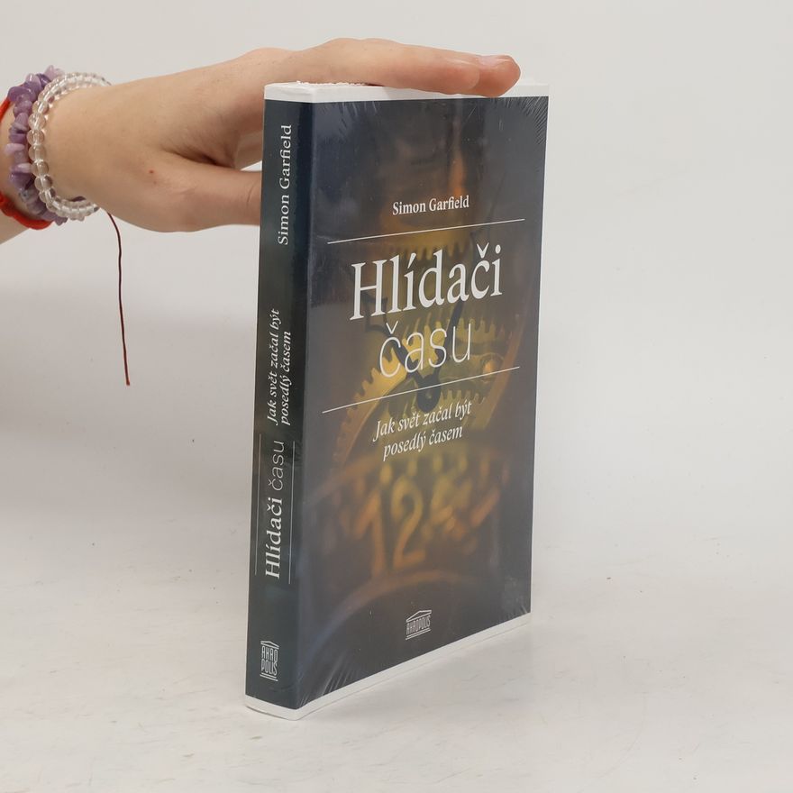Simon Garfield Hlídači času: Jak svět začal být posedlý časem