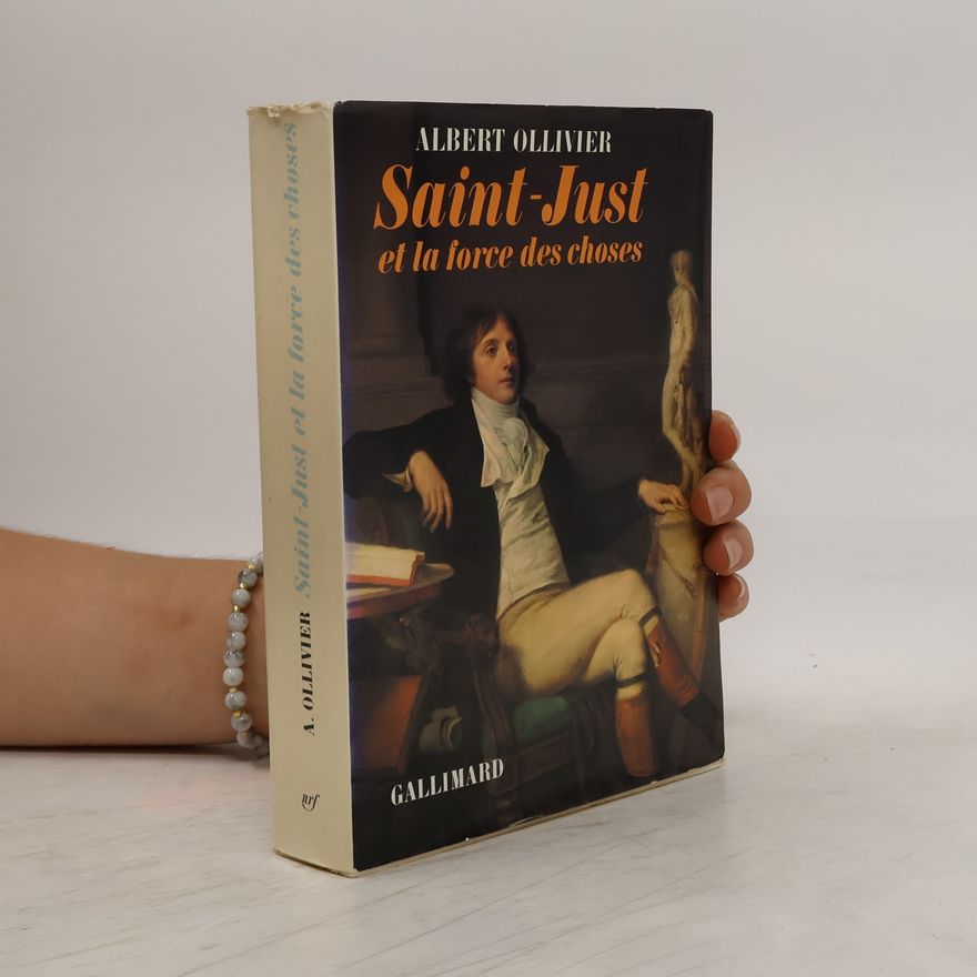 Albert Ollivier Saint-Just et la force des choses
