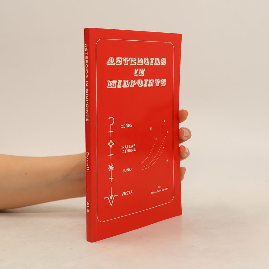 Emma B. Donath Asteroids in Midpoints : Aspects and Planetary Pictures