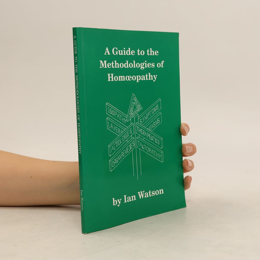 Ian Watson Guide to the Methodologies of Homoeopathy