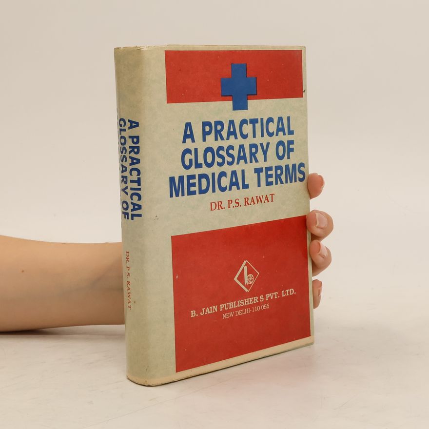 P. S. Rawat A Practical Glossary of Homoepathic Medical Terms