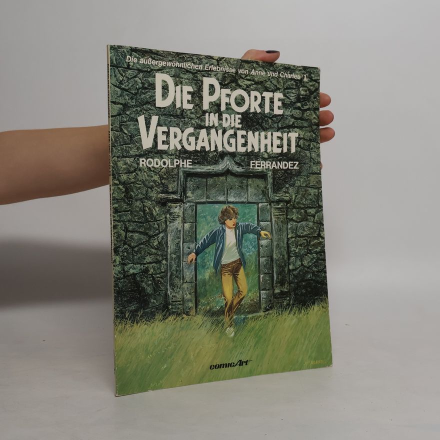 Ferrandez Die außergewöhnlichen Erlebnisse von Anne und Charles I. Pforte in die Vergangenheit